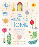 The Healing Home : A Room-by-Room Guide to Positive Vibes-9781454944836