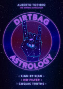 Dirtbag Astrology : Sign-by-Sign No-Filter Cosmic Truths-9781454945529