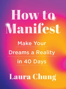 How to Manifest : Make Your Dreams a Reality in 40 Days - A Manifestation Book-9781454946410