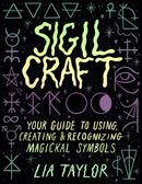 Sigil Craft : Your Guide to Using, Creating & Recognizing Magickal Symbols-9781454946939
