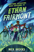 Everything Interesting Keeps Happening to Ethan Fairmont-9781454947141