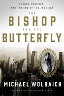The Bishop and the Butterfly : Murder, Politics, and the End of the Jazz Age-9781454948025