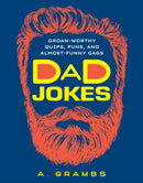 Dad Jokes : Groan-Worthy Quips, Puns, and Almost-Funny Gags-9781454948933