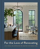 For the Love of Renovating : Tips, Tricks & Inspiration for Creating Your Dream Home-9781454949275