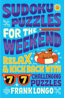 Sudoku Puzzles for the Weekend : Relax & Kick Back with 77 Challenging Puzzles-9781454949671