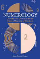 Numerology : A Guide to Decoding Your Destiny with the Hidden Meaning of Numbers-9781454950837