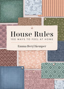 House Rules : 100 Ways to Feel at Home-9781454952015