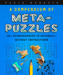 A Compendium of Meta-Puzzles : 20+ Extravaganzas to Untangle-Without Instructions-9781454952367