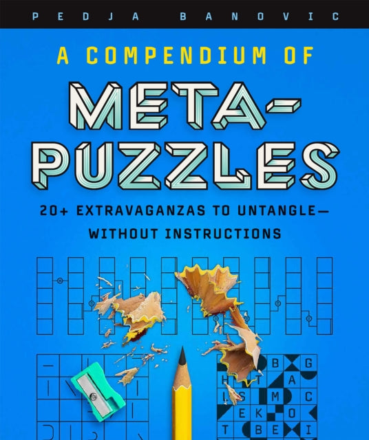 A Compendium of Meta-Puzzles : 20+ Extravaganzas to Untangle-Without Instructions-9781454952367