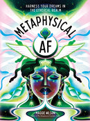 Metaphysical AF : Harness Your Dreams in the Ethereal Realm-9781454952442
