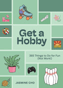 Get a Hobby : 365 Things to Do for Fun (Not Work!)-9781454954279