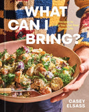 What Can I Bring? : Recipes to Help You Live Your Guest Life - A Cookbook-9781454955344