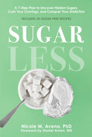 Sugarless : A 7-Step Plan to Uncover Hidden Sugars, Curb Your Cravings, and Conquer Your Addiction-9781454955542