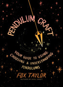 Pendulum Craft : Your Guide to Using, Choosing & Understanding Pendulums-9781454955702