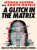 A Glitch in the Matrix : Tales of the Unexplainable Unreal-9781454956068
