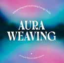 Aura Weaving : Interpreting and Activating Energy Fields-9781454956334