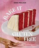 Bake It Gluten Free : 100 Recipes for Classic Treats-9781454956563