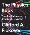 The Physics Book : From the Big Bang to Quantum Resurrection-9781454957805
