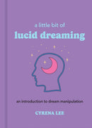 A Little Bit of Lucid Dreaming : An Introduction to Dream Manipulation-9781454958925