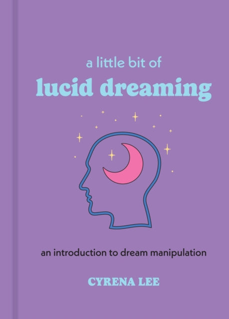 A Little Bit of Lucid Dreaming : An Introduction to Dream Manipulation-9781454958925