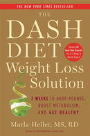 The Dash Diet Weight Loss Solution : 2 Weeks to Drop Pounds, Boost Metabolism and Get Healthy-9781455512782