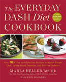 The Everyday DASH Diet Cookbook : Over 150 Fresh and Delicious Recipes to Speed Weight Loss, Lower Blood Pressure, and Prevent Diabetes-9781455528059