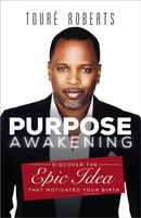Purpose Awakening : Discover the Epic Idea that Motivated Your Birth-9781455548378
