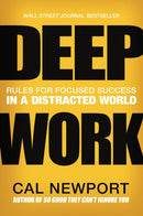 Deep Work : Rules for Focused Success in a Distracted World