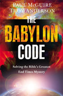 The Babylon Code : Solving the Bible's Greatest End-Times Mystery-9781455589456