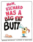 Mom, Richard Has a Big Fat Butt!!!-9781456732189