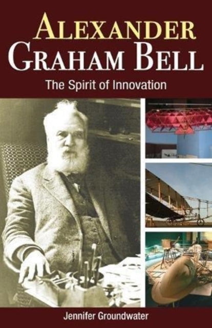 Alexander Graham Bell : The Spirit of Innovation-9781459505261
