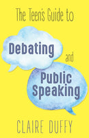 The Teen's Guide to Debating and Public Speaking-9781459741782