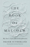 The Book of Malcolm : My Son's Life with Schizophrenia-9781459749566