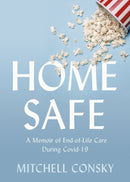 Home Safe : A Memoir of End-of-Life Care During Covid-19-9781459750272