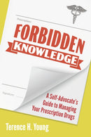 Forbidden Knowledge : A Self-Advocate's Guide to Managing Your Prescription Drugs-9781459750685