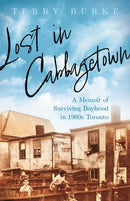 Lost in Cabbagetown : A Memoir of Surviving Boyhood in 1960s Toronto-9781459750784