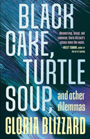 Black Cake, Turtle Soup, and Other Dilemmas : Essays-9781459752801