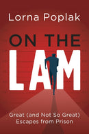 On the Lam : Great (and Not So Great) Escapes from Prison-9781459754379