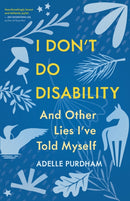 I Don't Do Disability and Other Lies I've Told Myself-9781459754539
