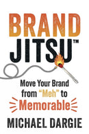 BrandJitsu : Move Your Brand from 'Meh' to Memorable-9781459754713