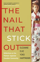 The Nail That Sticks Out : Growing Up Japanese Canadian in Postwar Toronto-9781459755048