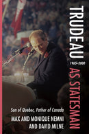 Trudeau as Statesman : 19652000, Son of Quebec, Father of Canada-9781459755406