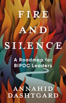 Fire and Silence : A Roadmap for BIPOC Leaders-9781459756793