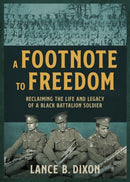 A Footnote to Freedom : The Story of the No 2 Construction Black Battalion and its Legacy-9781459756977