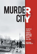 Murder City : The Untold Story of Canada's Serial Killer Capital, 1959-1984-9781460261811