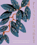 Plantphabet : A stunningly illustrated A-Z celebration of popular indoor plants, for fans of Plant Society, Leaf Supply and Plantopedia-9781460760604