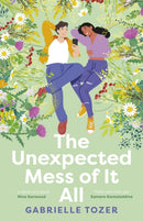 The Unexpected Mess of It All: A romance YA for readers of NINA KENWOOD, JENNA GUILLAUME and WAI CHIM. Shortlisted for the 2025 ACT Literary Awards.-9781460761441