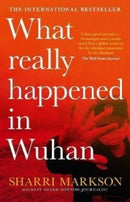 What Really Happened In Wuhan : A Virus Like No Other, Countless Infections, Millions of Deaths-9781460762356