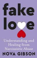 Fake Love : The bestselling practical self-help book of 2023 by Australia's life-changing go-to expert in understanding and healing from narcissistic abuse-9781460764336