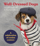 Well-Dressed Dogs : A celebration of canine couture-9781460765999